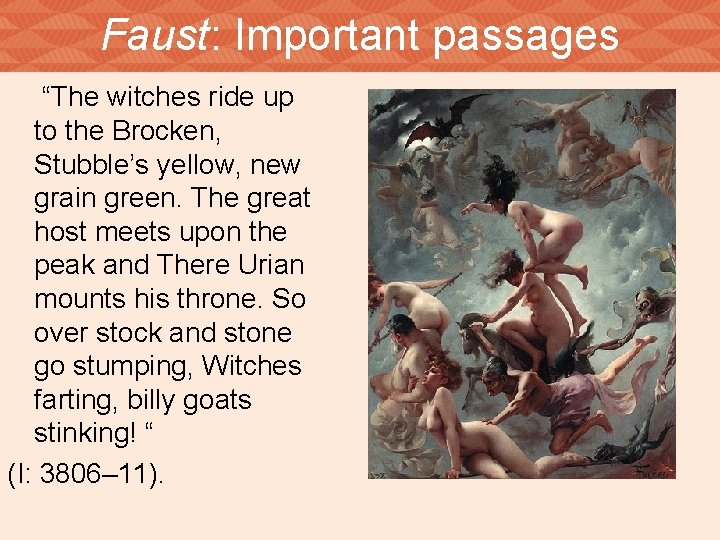 Faust: Important passages “The witches ride up to the Brocken, Stubble’s yellow, new grain
