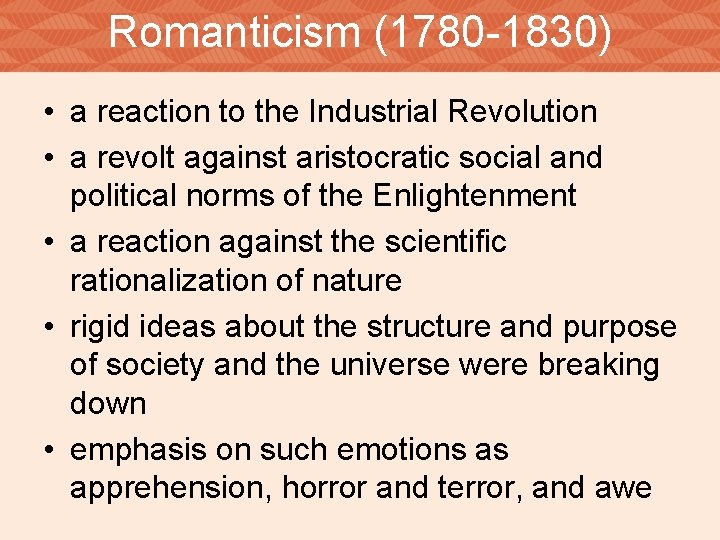 Romanticism (1780 -1830) • a reaction to the Industrial Revolution • a revolt against