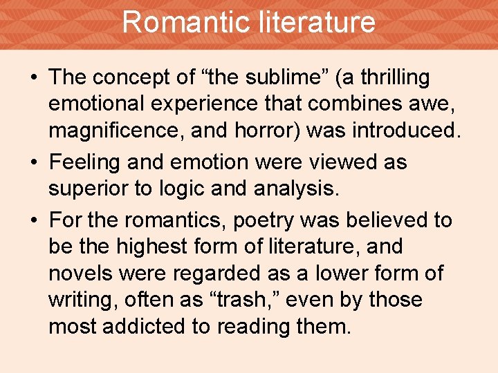 Romantic literature • The concept of “the sublime” (a thrilling emotional experience that combines