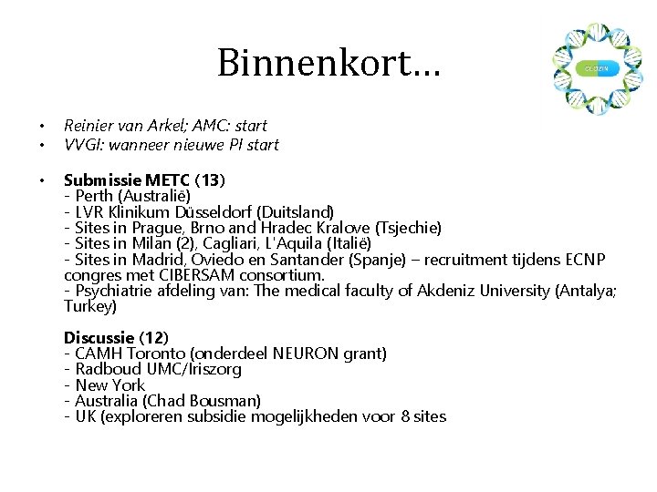 Binnenkort… • • Reinier van Arkel; AMC: start VVGI: wanneer nieuwe PI start •