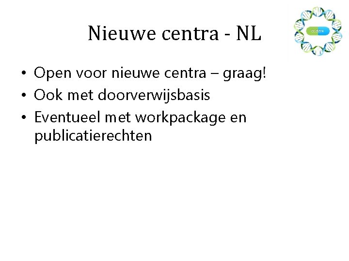 Nieuwe centra - NL • Open voor nieuwe centra – graag! • Ook met