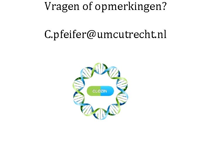 Vragen of opmerkingen? C. pfeifer@umcutrecht. nl 