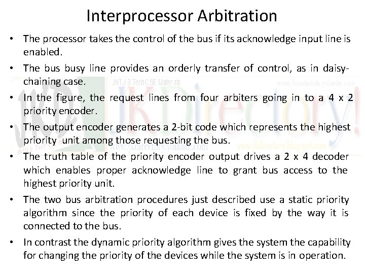 Interprocessor Arbitration • The processor takes the control of the bus if its acknowledge