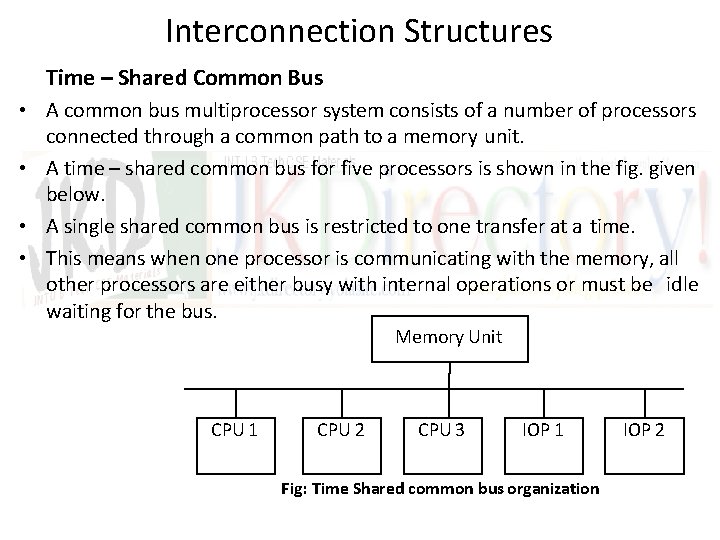 Interconnection Structures Time – Shared Common Bus • A common bus multiprocessor system consists
