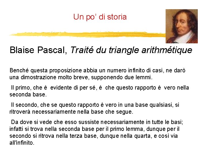 Un po’ di storia Blaise Pascal, Traité du triangle arithmétique Benché questa proposizione abbia