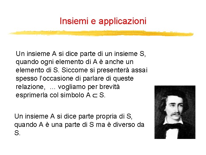 Insiemi e applicazioni Un insieme A si dice parte di un insieme S, quando