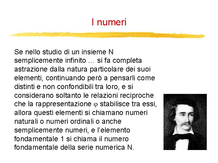 I numeri Se nello studio di un insieme N semplicemente infinito … si fa