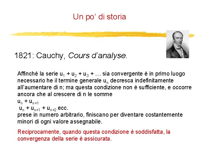 Un po’ di storia 1821: Cauchy, Cours d’analyse. Affinché la serie u 1 +