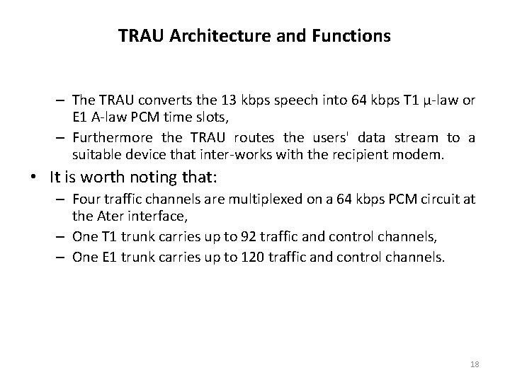 TRAU Architecture and Functions – The TRAU converts the 13 kbps speech into 64