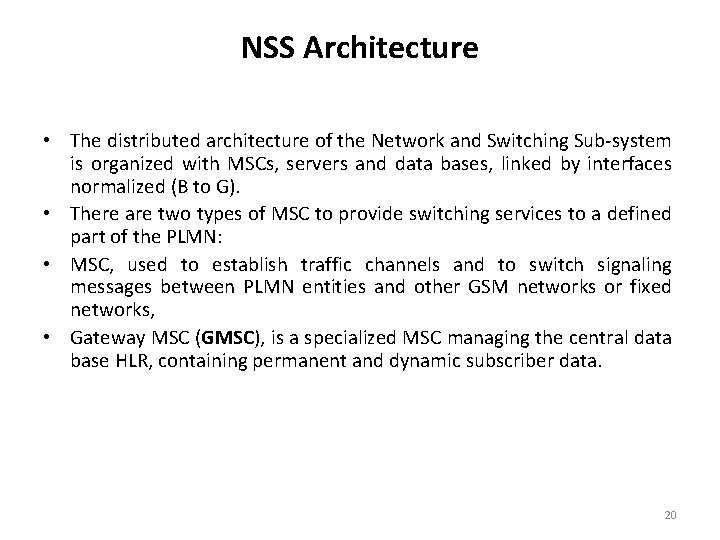NSS Architecture • The distributed architecture of the Network and Switching Sub-system is organized