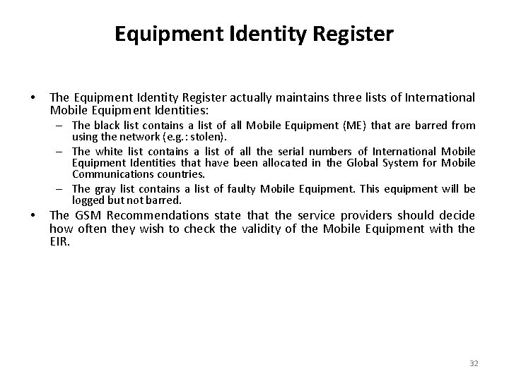 Equipment Identity Register • The Equipment Identity Register actually maintains three lists of International