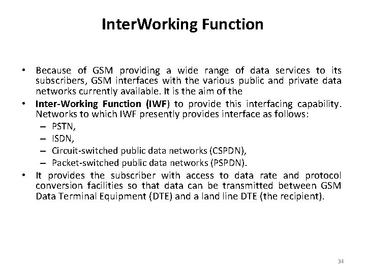 Inter. Working Function • Because of GSM providing a wide range of data services