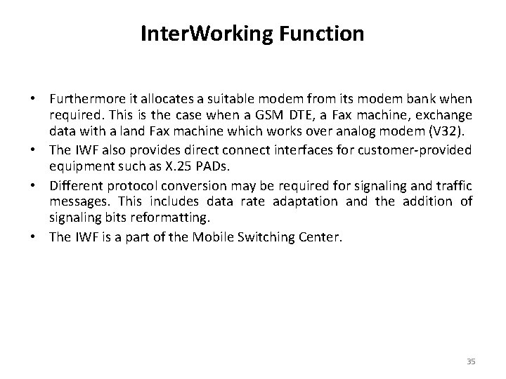 Inter. Working Function • Furthermore it allocates a suitable modem from its modem bank