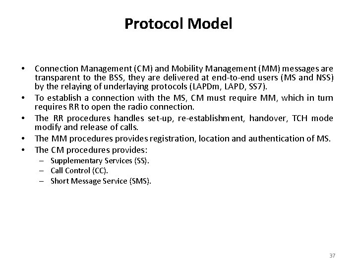 Protocol Model • • • Connection Management (CM) and Mobility Management (MM) messages are