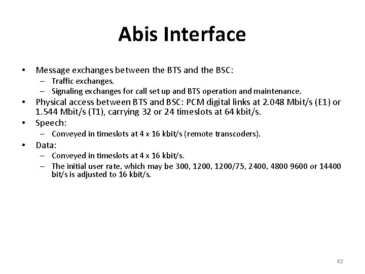 Abis Interface • Message exchanges between the BTS and the BSC: – Traffic exchanges.