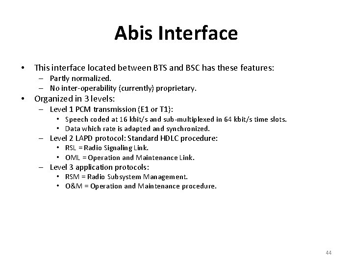 Abis Interface • This interface located between BTS and BSC has these features: –