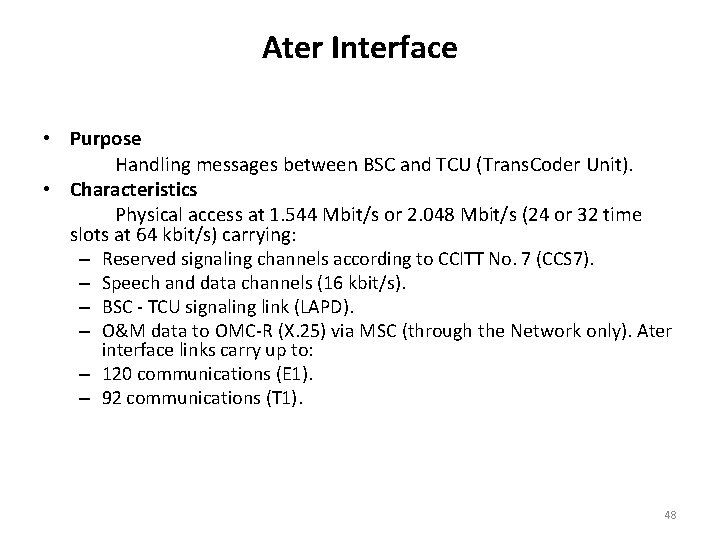 Ater Interface • Purpose Handling messages between BSC and TCU (Trans. Coder Unit). •