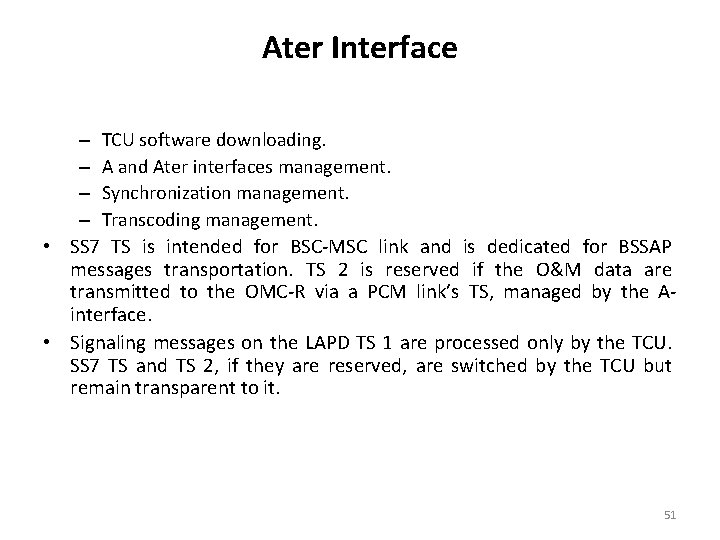 Ater Interface – TCU software downloading. – A and Ater interfaces management. – Synchronization