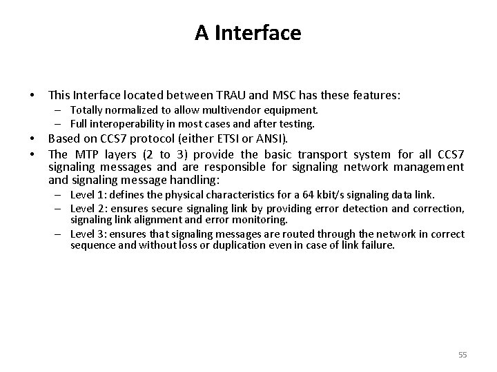 A Interface • This Interface located between TRAU and MSC has these features: –