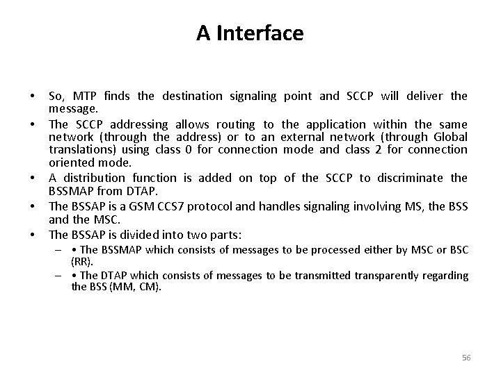 A Interface • • • So, MTP finds the destination signaling point and SCCP