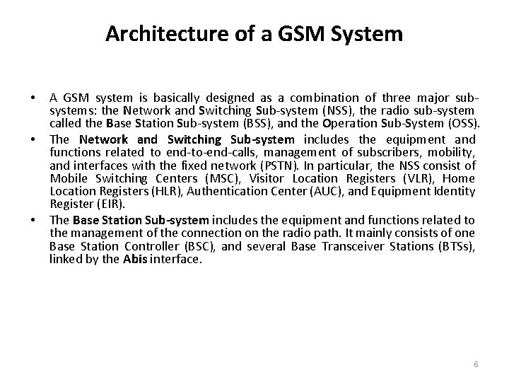 Architecture of a GSM System • • • A GSM system is basically designed