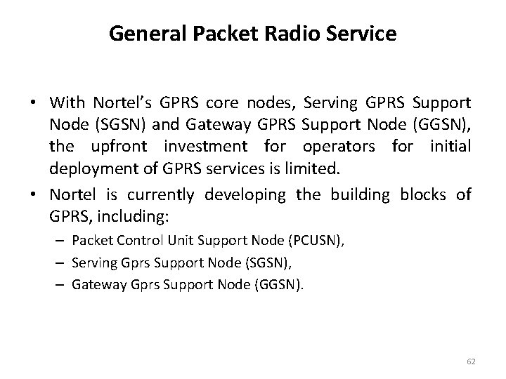General Packet Radio Service • With Nortel’s GPRS core nodes, Serving GPRS Support Node