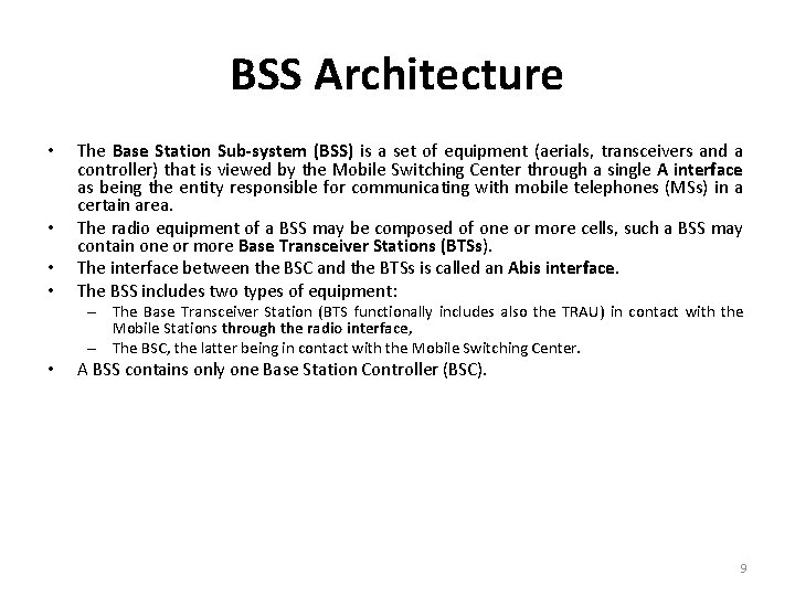 BSS Architecture • • The Base Station Sub-system (BSS) is a set of equipment