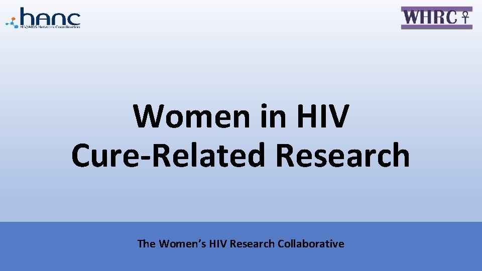 Women in HIV Cure-Related Research The Women’s HIV Research Collaborative 