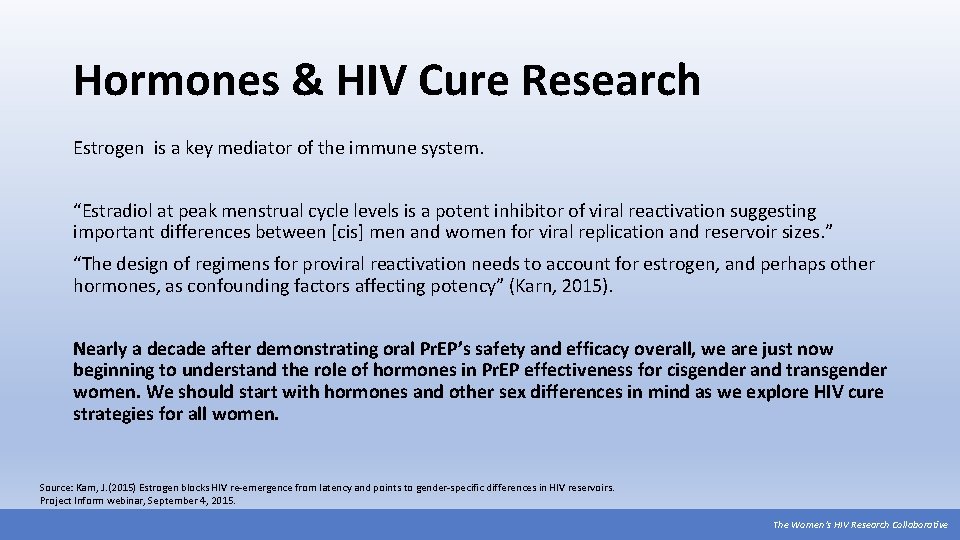 Hormones & HIV Cure Research Estrogen is a key mediator of the immune system.