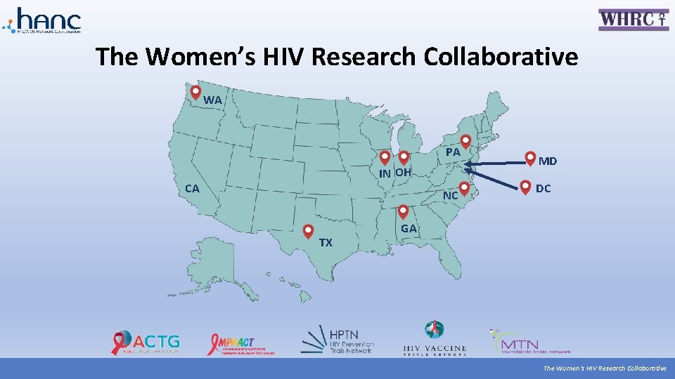 The Women’s HIV Research Collaborative WA PA IN OH CA NC TX MD DC