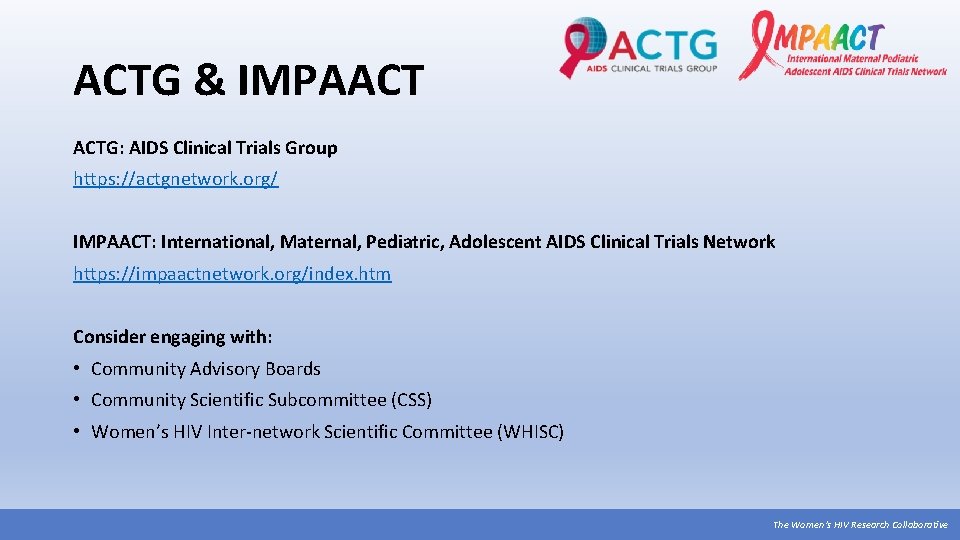 ACTG & IMPAACT ACTG: AIDS Clinical Trials Group https: //actgnetwork. org/ IMPAACT: International, Maternal,