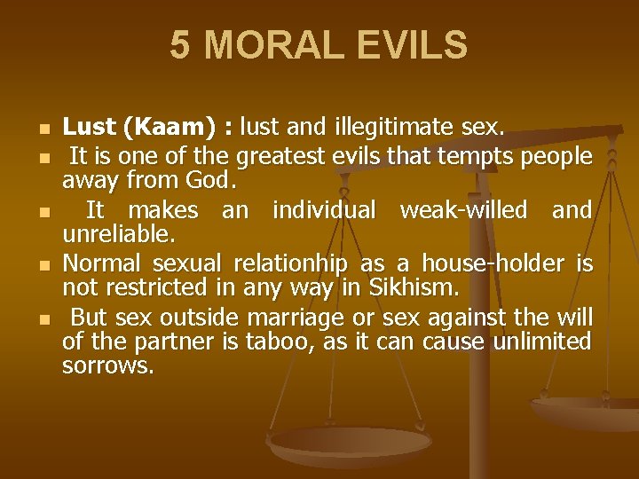 5 MORAL EVILS n n n Lust (Kaam) : lust and illegitimate sex. It