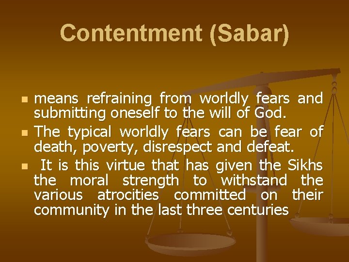 Contentment (Sabar) n n n means refraining from worldly fears and submitting oneself to