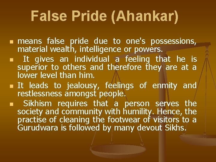 False Pride (Ahankar) n n means false pride due to one's possessions, material wealth,