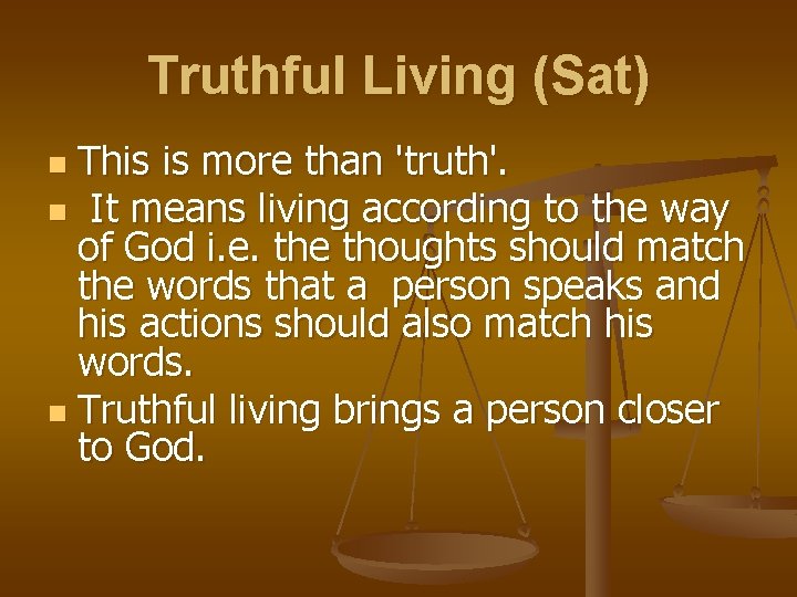 Truthful Living (Sat) This is more than 'truth'. n It means living according to