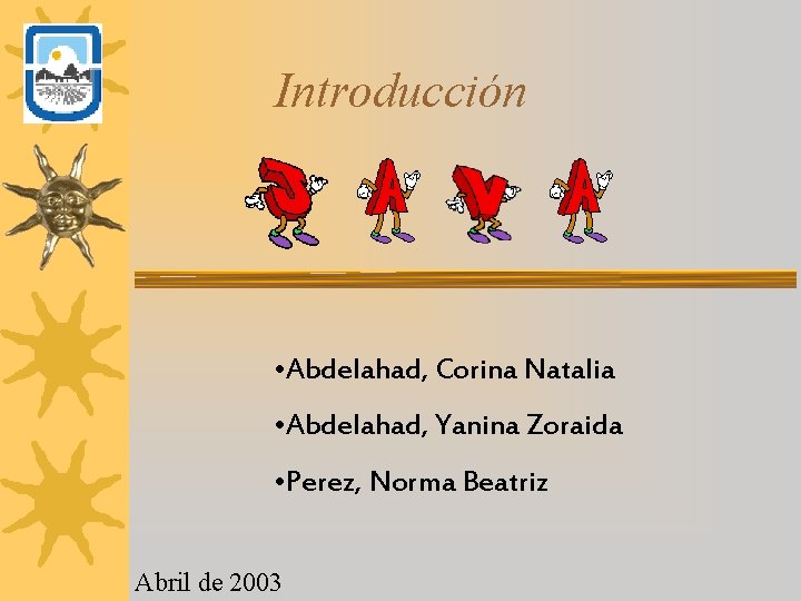Introducción • Abdelahad, Corina Natalia • Abdelahad, Yanina Zoraida • Perez, Norma Beatriz Abril