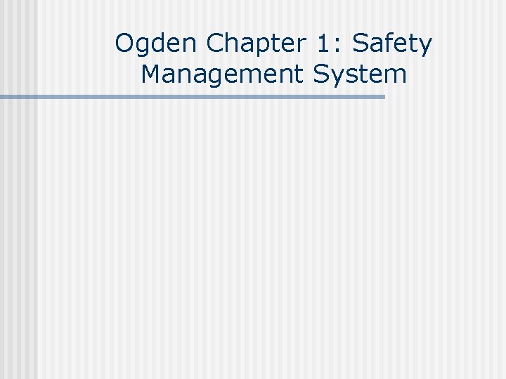 Ogden Chapter 1: Safety Management System 