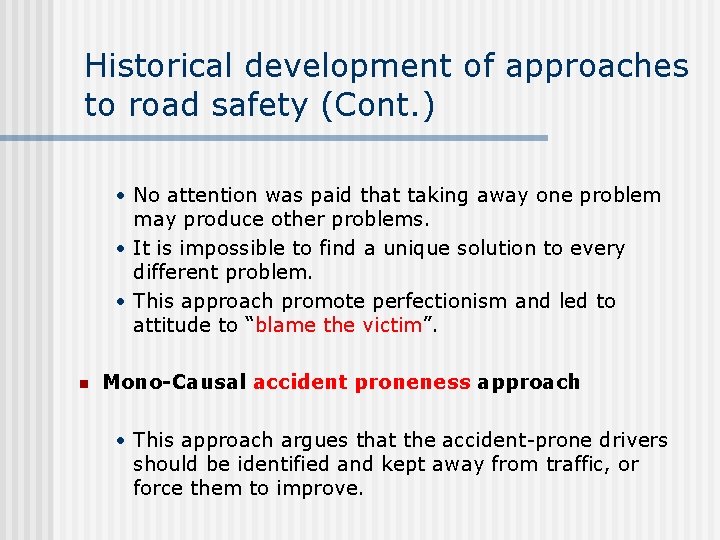 Historical development of approaches to road safety (Cont. ) • No attention was paid