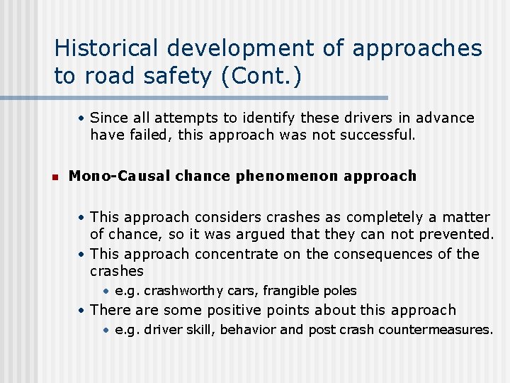 Historical development of approaches to road safety (Cont. ) • Since all attempts to