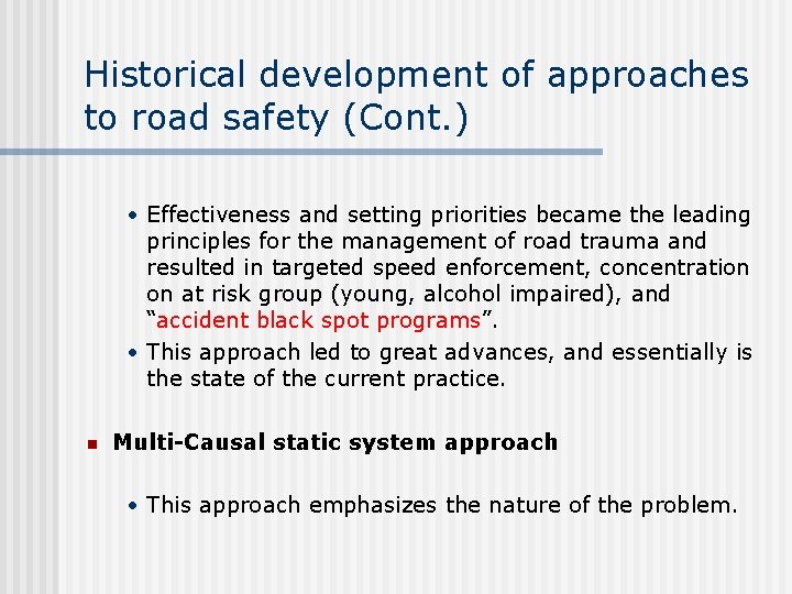 Historical development of approaches to road safety (Cont. ) • Effectiveness and setting priorities