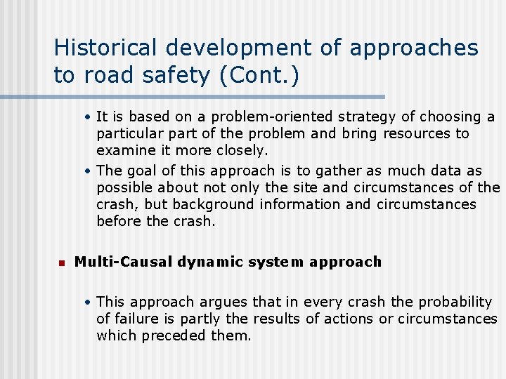 Historical development of approaches to road safety (Cont. ) • It is based on