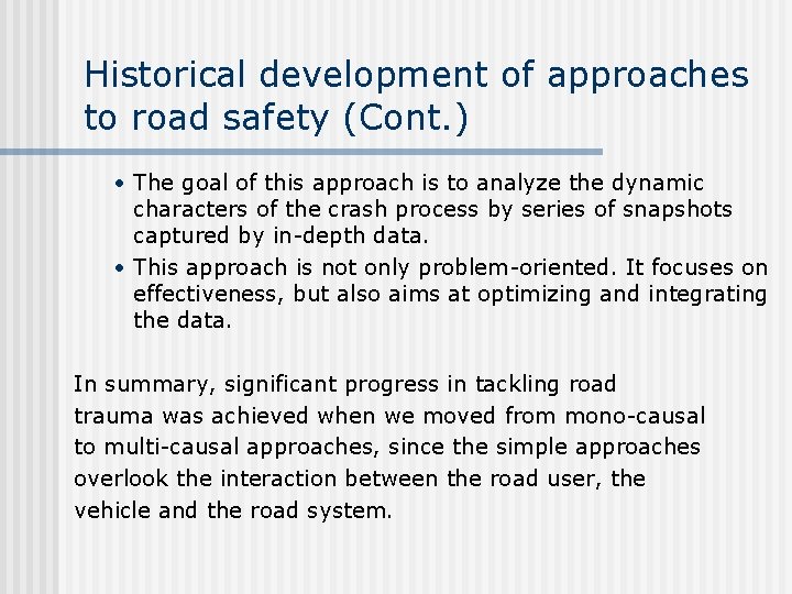 Historical development of approaches to road safety (Cont. ) • The goal of this