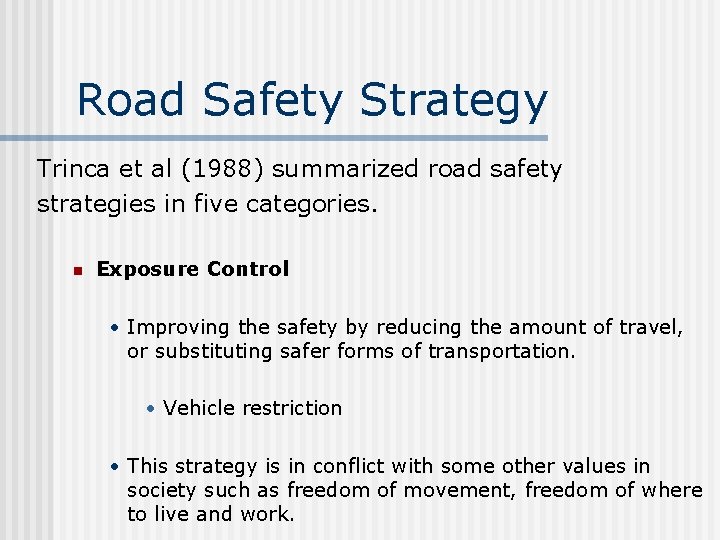 Road Safety Strategy Trinca et al (1988) summarized road safety strategies in five categories.