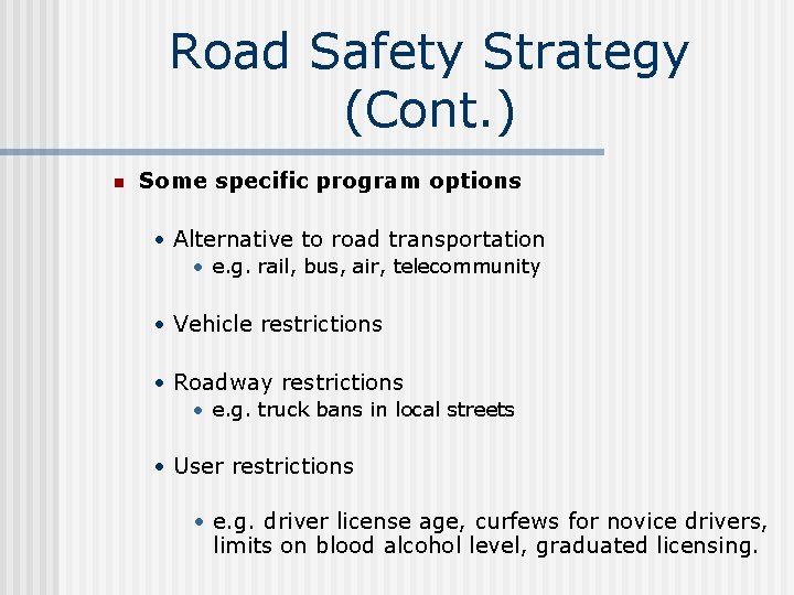 Road Safety Strategy (Cont. ) n Some specific program options • Alternative to road