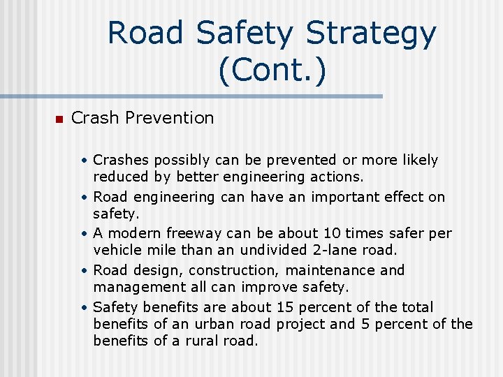 Road Safety Strategy (Cont. ) n Crash Prevention • Crashes possibly can be prevented