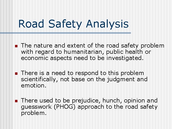 Road Safety Analysis n The nature and extent of the road safety problem with