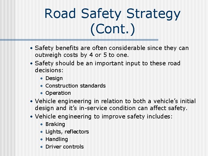 Road Safety Strategy (Cont. ) • Safety benefits are often considerable since they can