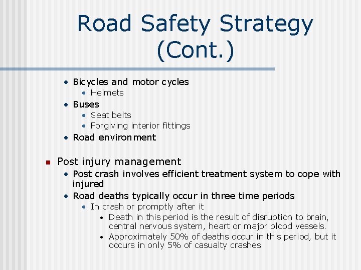 Road Safety Strategy (Cont. ) • Bicycles and motor cycles • Helmets • Buses