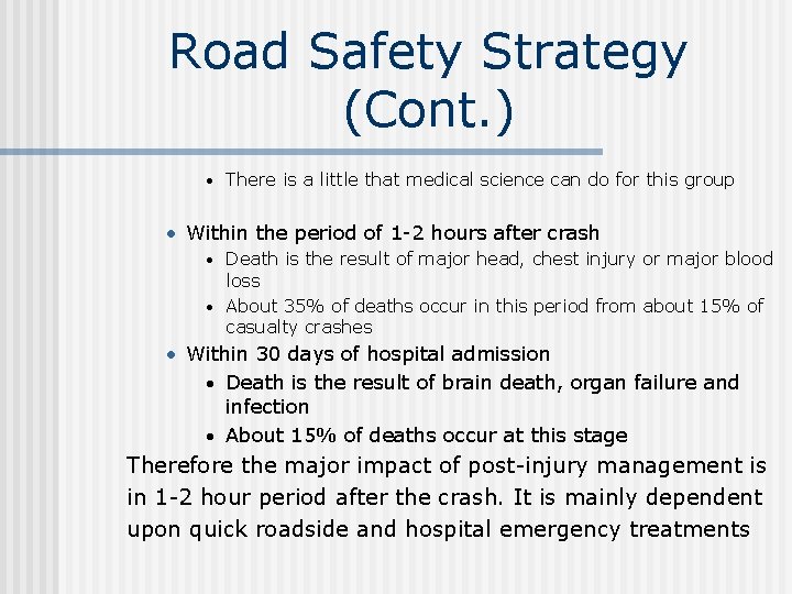 Road Safety Strategy (Cont. ) • There is a little that medical science can