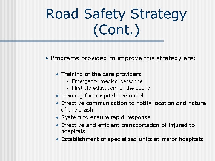 Road Safety Strategy (Cont. ) • Programs provided to improve this strategy are: •